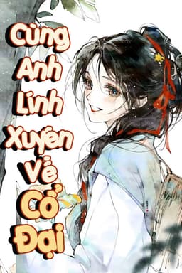 Cùng Anh Lính Xuyên Về Cổ Đại (Song Xuyên)
