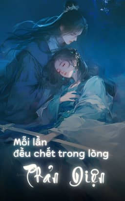 Mỗi Lần Đều Chết Trong Lòng Phản Diện
